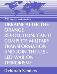 Украина после оранжевой революции: способна ли страна завершить трансформацию армии и присоединиться к борьбе с терроризмом под руководством США?